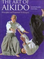 Aikido - The Art of Aikido - Kisshomaru Ueshiba Kodansha - Carti internationale