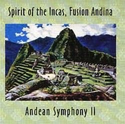 Andean Music - Muzica din Anzi - Spirit of the Incas - Andean Symphony Vol. 2 - Muzica internationala
