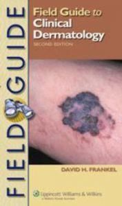 Field Guide to Clinical Dermatology (Field Guide Series) - Field Guide to Clinical - Carti internationale