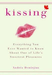 Kissing: Everything You Ever Wanted to Know About - Kissing: Everything You Ever - Carti internationale