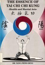 The Essence of Tai Chi - The Essence of Tai Chi Kung - Yang Jwing-Ming The - Carti internationale